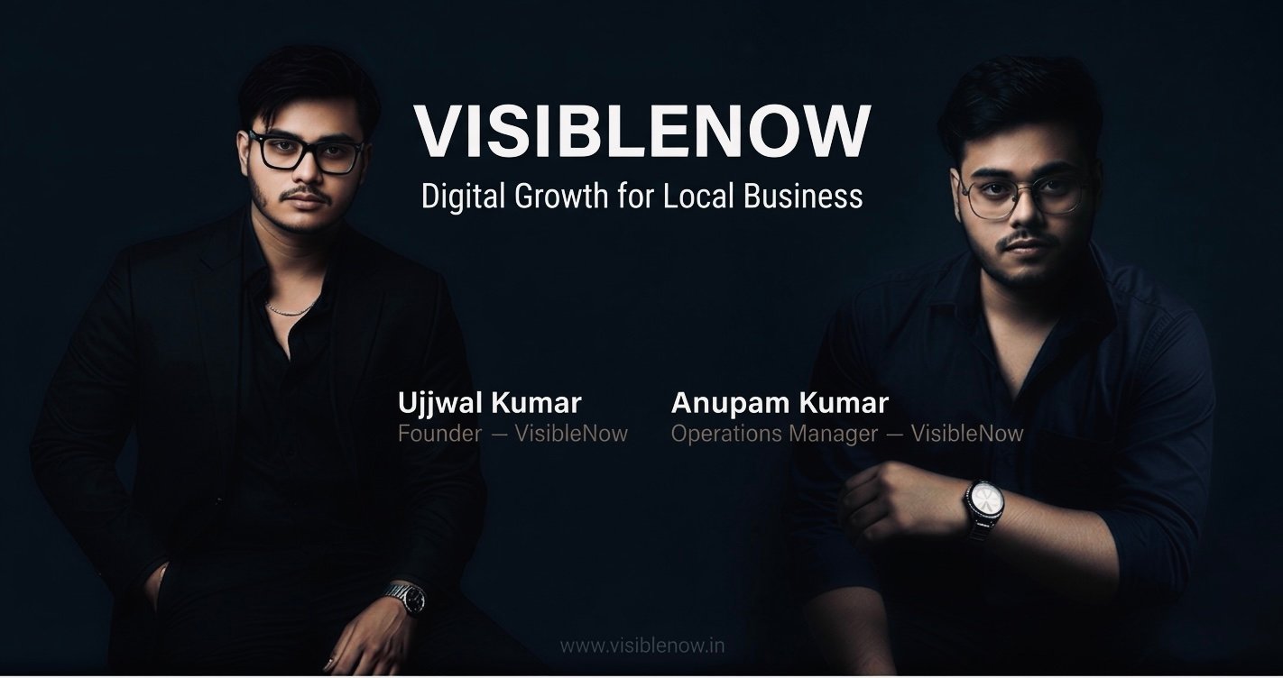 The Inspiring Journey of Ujjwal Kumar: Building VisibleNow into a Trusted Digital Solutions Company for Local Businesses in India