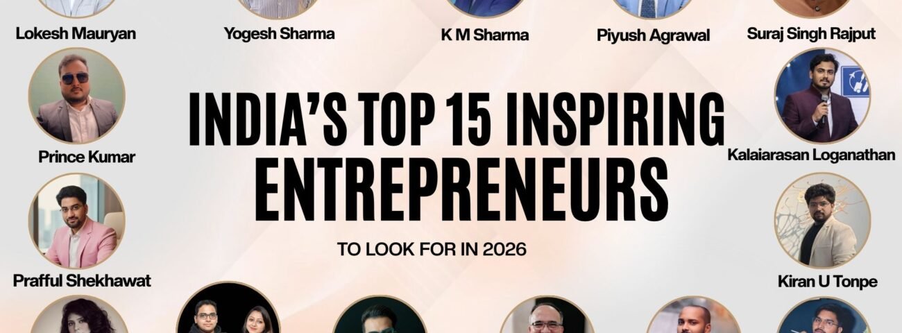 India’s 15 Inspiring Entrepreneurs to Look Out for In 2026