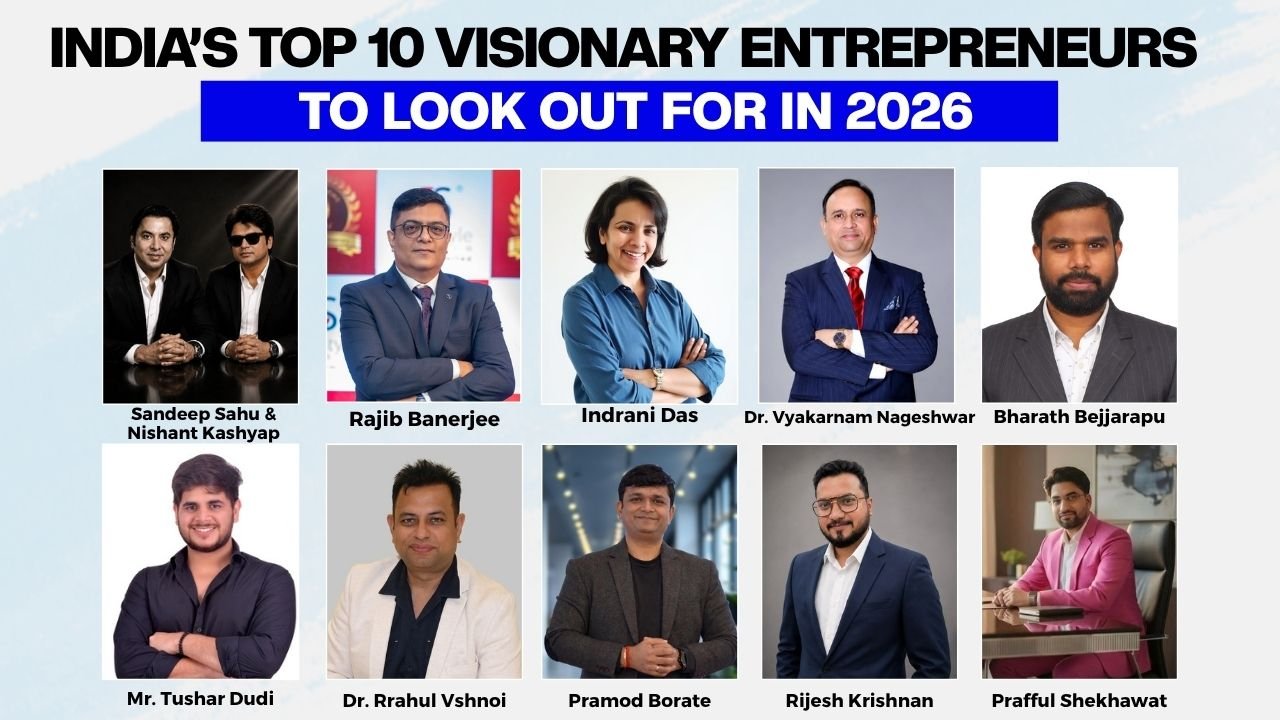 India’s Top 10 Visionary Entrepreneurs To Look Out For In 2026